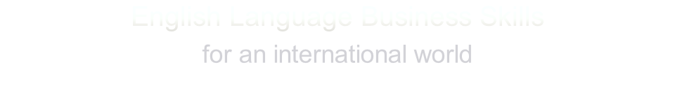 English Language Business Skills for an international world